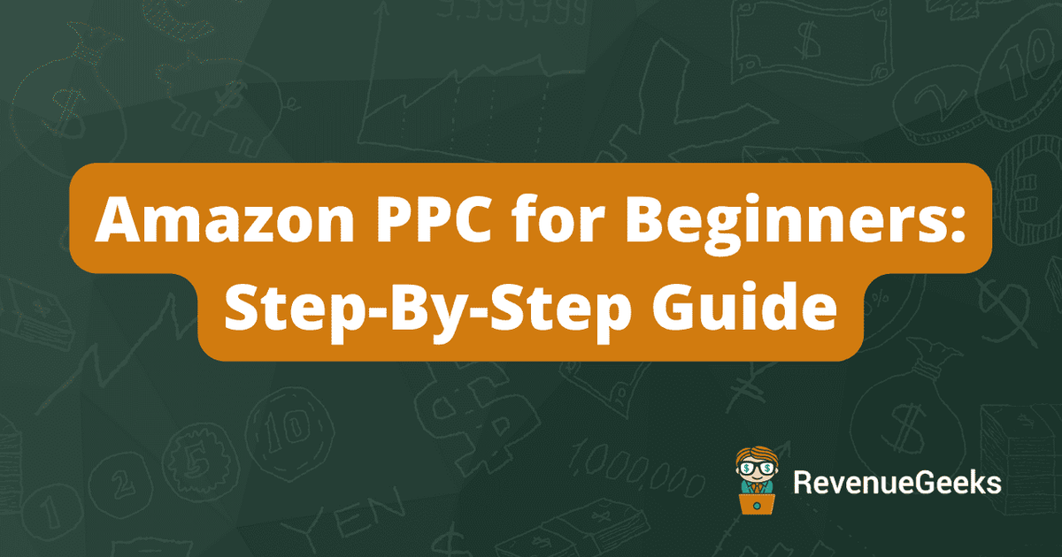 Amazon PPC for Beginners: Step-By-Step Guide (2026)