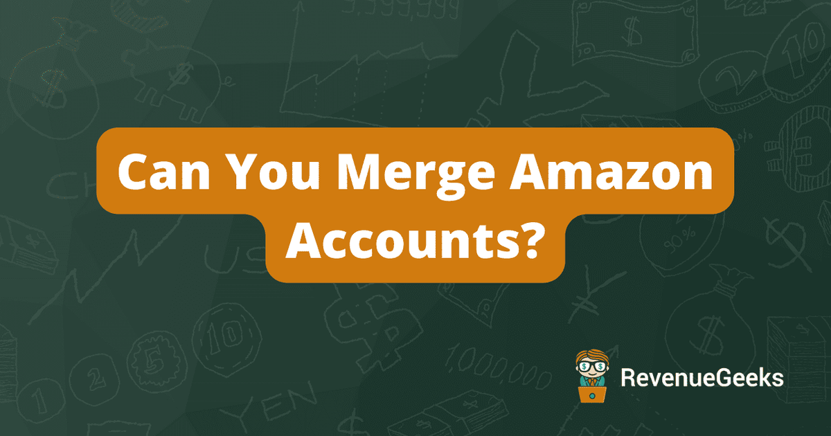 Can You Merge Amazon Accounts? (2026 Update)