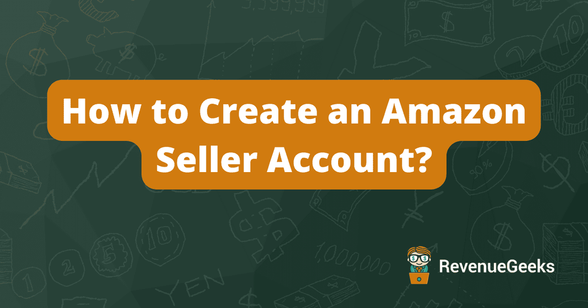 How to Create Amazon Seller Account? (2026 Simple Guide)