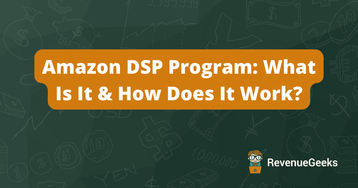 Amazon DSP Program: What Is It & How Does It Work? (2026)